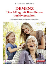 DEMENZ - Den Alltag mit Betroffenen positiv gestalten