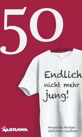 50 -  Endlich nicht mehr jung!