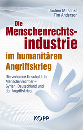 Die Menschenrechtsindustrie im humanitären Angriffskrieg