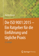 Die ISO 9001:2015 - Ein Ratgeber für die Einführung und tägliche Praxis