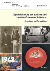 Digitale Erhaltung des auditiven und visuellen Kulturerbes Palästinas