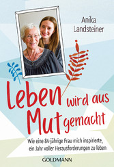 Leben wird aus Mut gemacht