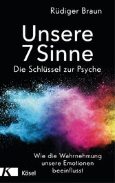 Unsere 7 Sinne - die Schlüssel zur Psyche