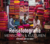 Reisefotografie: Menschen & Kulturen fotografieren