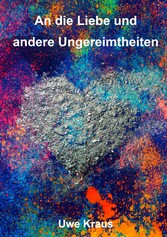 An die Liebe und andere Ungereimtheiten