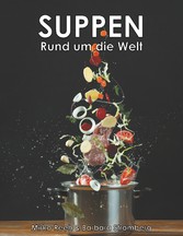 Suppen - Rund um die Welt