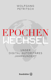 Epochenwechsel. Unser digital-autoritäres Jahrhundert