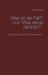 &quot;Was ist der Fall?&quot; und &quot;Was steckt dahinter?&quot;