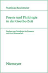 Poesie und Philologie in der Goethe-Zeit