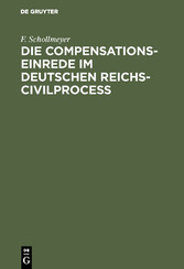 Die Compensationseinrede im Deutschen Reichs-Civilproceß