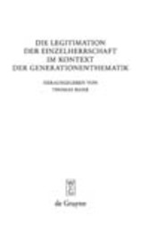 Die Legitimation der Einzelherrschaft im Kontext der Generationenthematik