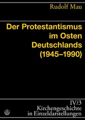 Der Protestantismus im Osten Deutschlands (1945-1990)