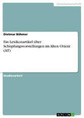 Ein Lexikonartikel über Schöpfungsvorstellungen im Alten Orient (AT)