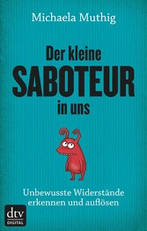 Der kleine Saboteur in uns