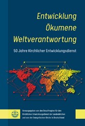 Entwicklung - Ökumene - Weltverantwortung