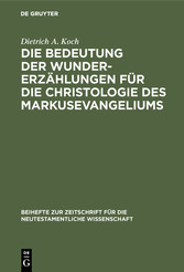 Die Bedeutung der Wundererzählungen für die Christologie des Markusevangeliums