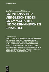 Vorbemerkungen, verbale Komposita, Augment, reduplizierte Verbalbildungen, die Tempusstämme im Allgemeinen, Präsens und starker Aorist, die s-Aoriste, das Perfekt und sein Augmenttempus, zusammengesetzte (periphrastische) Tempusbildungen, die Modusbildung