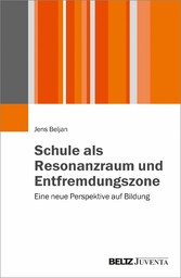 Schule als Resonanzraum und Entfremdungszone