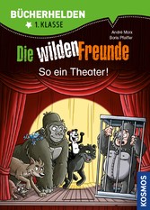 Die wilden Freunde, Bücherhelden, So ein Theater!