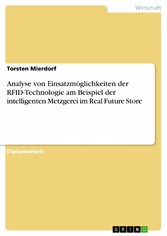 Analyse von Einsatzmöglichkeiten der RFID-Technologie am Beispiel der intelligenten Metzgerei im Real Future Store