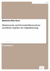 Medienrecht und Persönlichkeitsschutz: rechtliche Aspekte der Digitalisierung