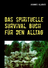 Das spirituelle Survival Buch für den Alltag