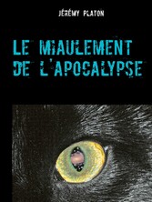 Le miaulement de l&apos;apocalypse