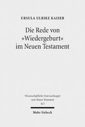 Die Rede von 'Wiedergeburt' im Neuen Testament