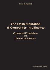 The Implementation of Competitor Intelligence: Conceptual Foundations and Empirical Analyses