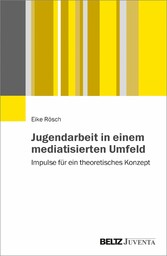 Jugendarbeit in einem mediatisierten Umfeld