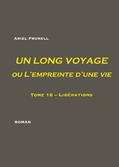 UN LONG VOYAGE ou L&apos;empreinte d&apos;une vie - Tome 16