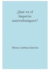 ¿Qué es el Imperio austrohúngaro?