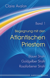 Begegnung mit den Atlantischen Priestern Band 1