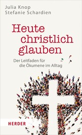 Heute christlich glauben