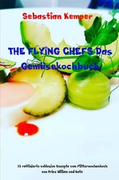 THE FLYING CHEFS Das Gemüsekochbuch