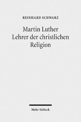 Martin Luther - Lehrer der christlichen Religion