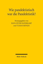 Wie pandektistisch war die Pandektistik?