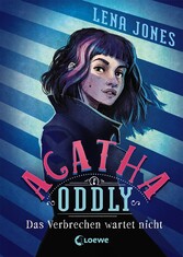 Agatha Oddly (Band 1) - Das Verbrechen wartet nicht