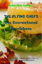 THE FLYING CHEFS Das Gourmetmenü Carribbean