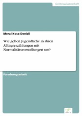 Wie gehen Jugendliche in ihren Alltagserzählungen mit Normalitätsvorstellungen um?