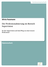 Die Professionalisierung im Bereich Supervision