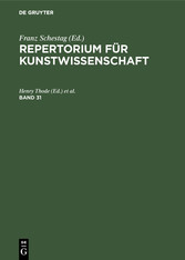 Repertorium für Kunstwissenschaft. Band 31