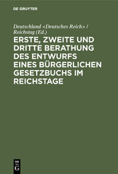 Erste, zweite und dritte Berathung des Entwurfs eines Bürgerlichen Gesetzbuchs im Reichstage