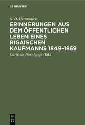 Erinnerungen aus dem öffentlichen Leben eines Rigaischen Kaufmanns 1849-1869