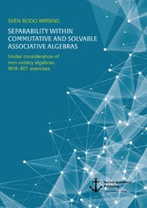 Separability within commutative and solvable associative algebras. Under consideration of non-unitary algebras. With 401 exercises