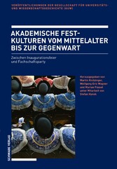 Akademische Festkulturen vom Mittelalter bis zur Gegenwart