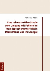 Eine rekonstruktive Studie zum Umgang mit Fehlern im Fremdsprachenunterricht in Deutschland und im Senegal