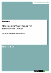 Strategien zur Anwendung von sexualisierter Gewalt