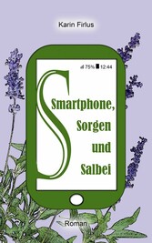 Smartphone, Sorgen und Salbei