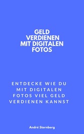 Geld verdienen mit digitalen Fotos